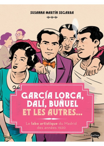 Garçía Lorca, Dalí, Buñuel et les autres...