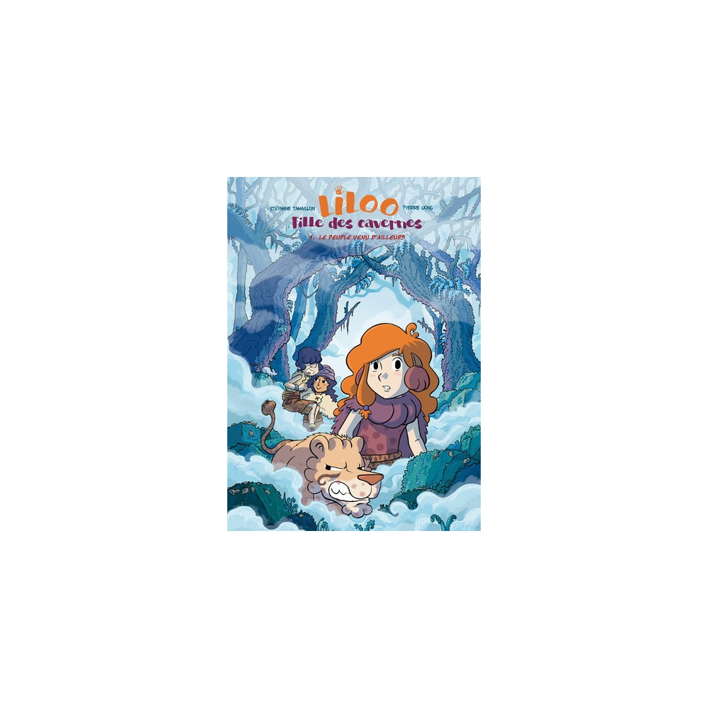 Liloo, fille des cavernes - tome 4 Le peuple venu d'ailleurs