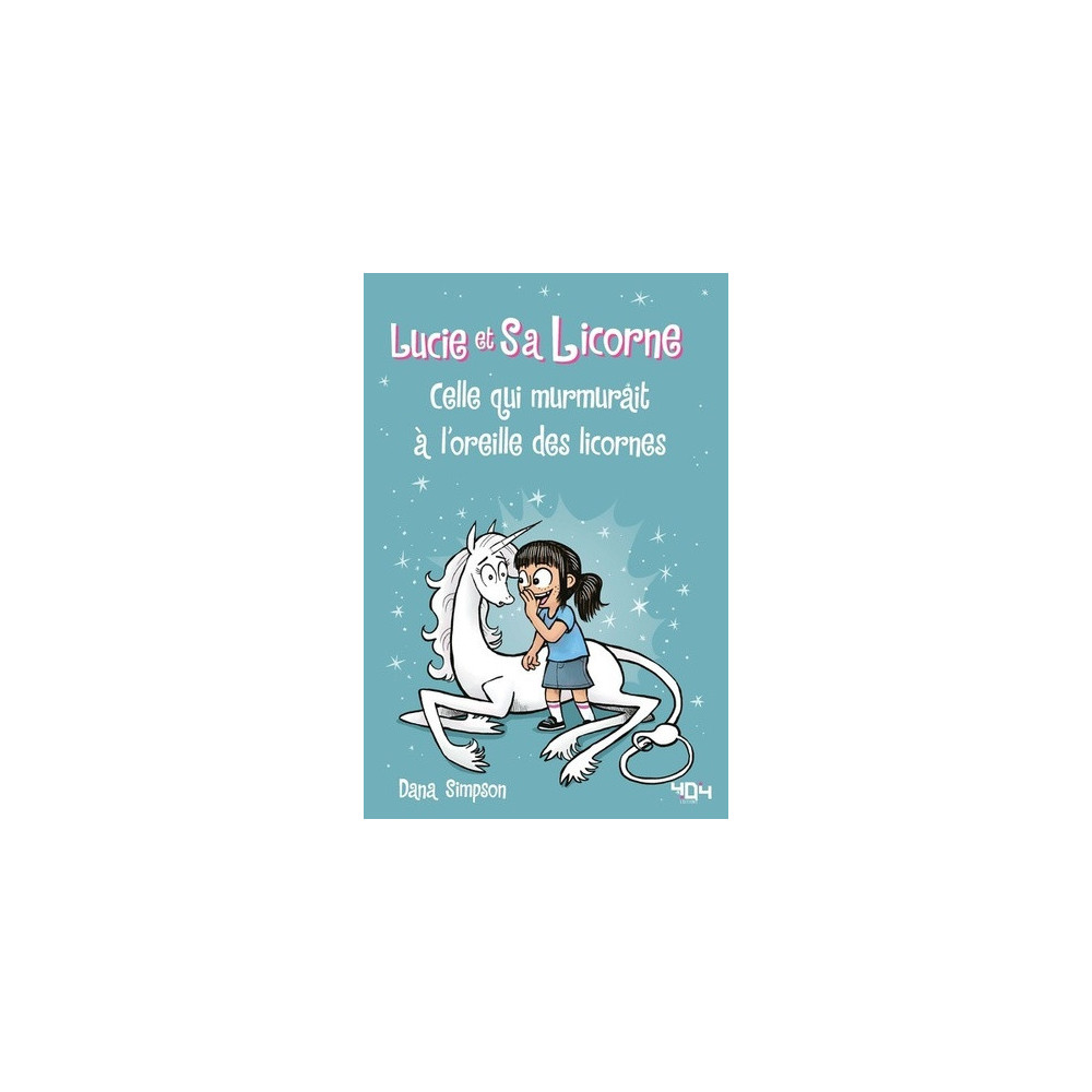 Lucie et sa licorne - Tome 10 Celle qui murmurait à l'oreille des licornes