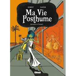 Ma Vie Posthume - Tome 02