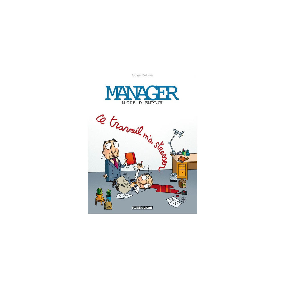 Manager mode d'emploi - Tome 02 - Ce travail m'a stresser