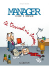 Manager mode d'emploi - Tome 02 - Ce travail m'a stresser