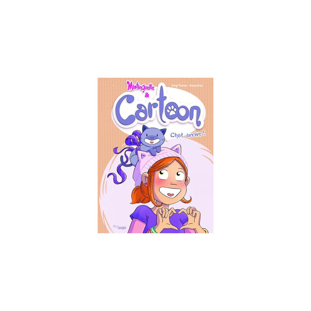 Mistinguette & Cartoon - tome 1 Chat arrive !