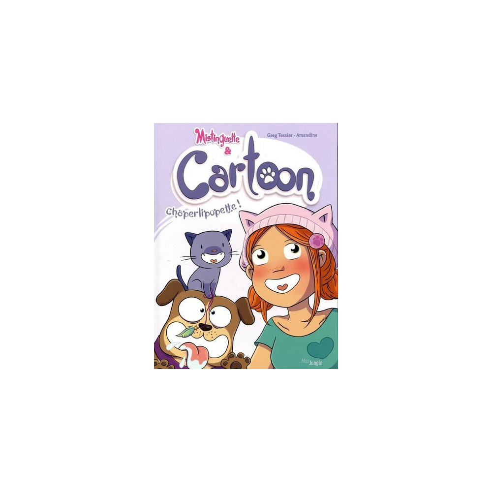 Mistinguette & Cartoon - tome 3 Chaperlipopette !