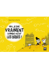 Moi, je sais vraiment comment on fait les bébés !