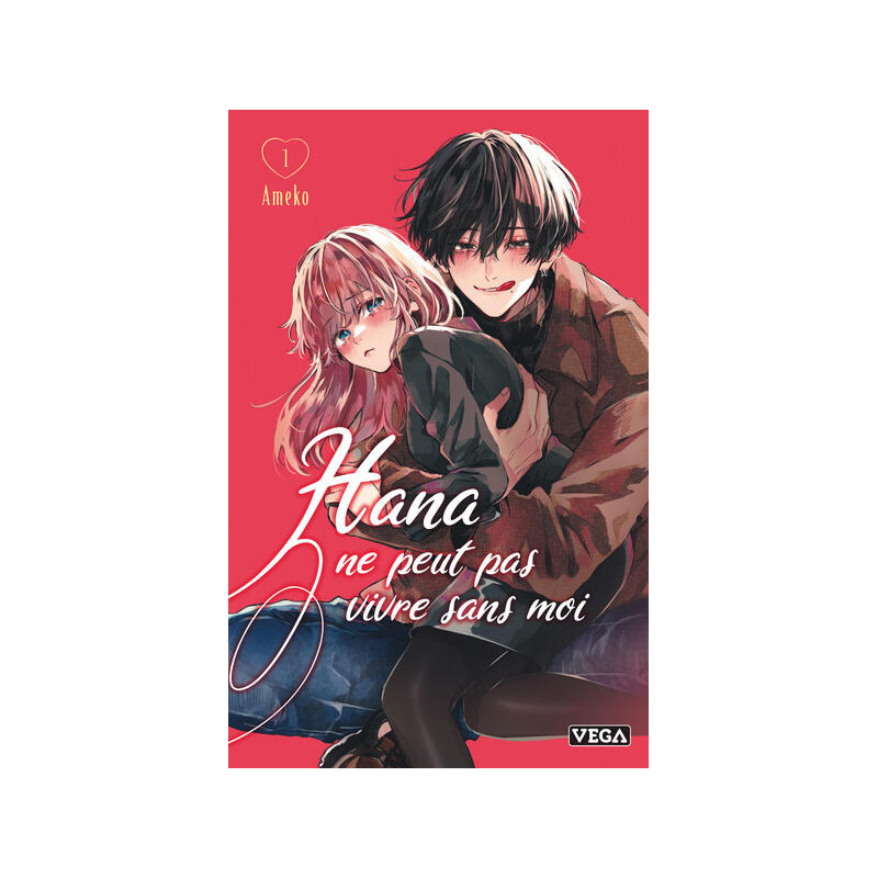 Hana ne peut pas vivre sans moi - Tome 1