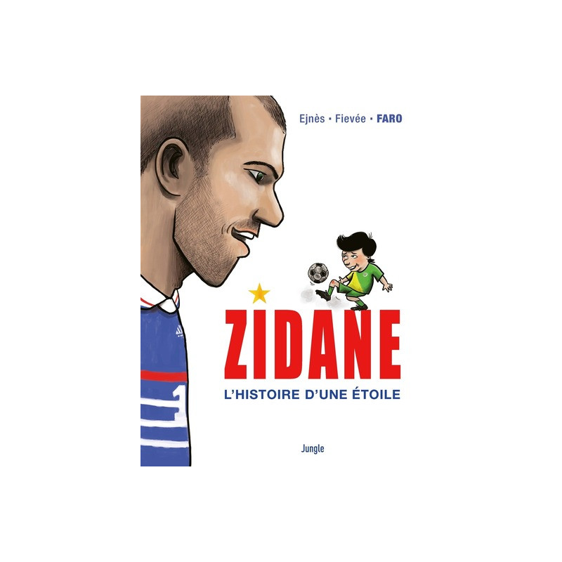 Zidane, l'histoire d'une étoile