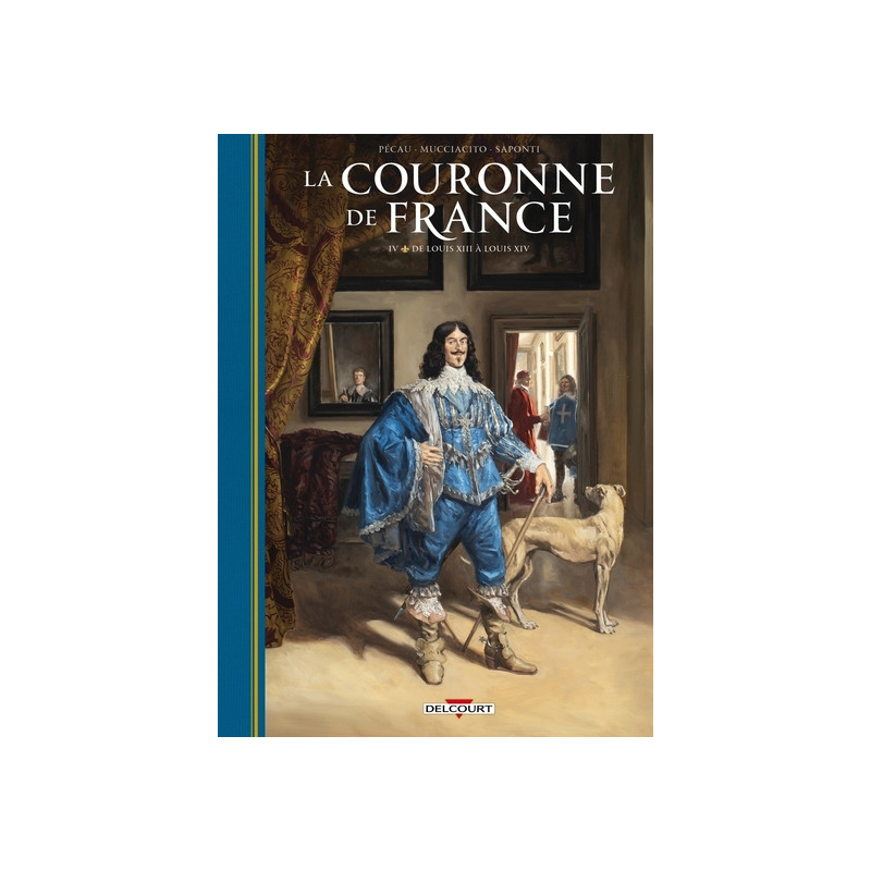 La Couronne de France T04 - De Louis XIII à Louis XIV