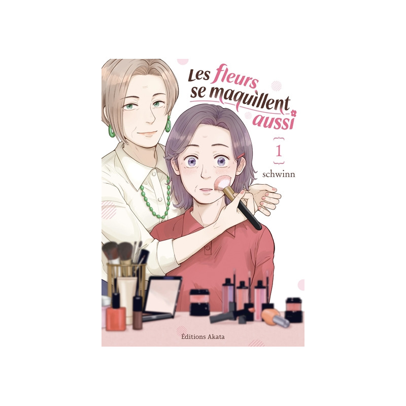 Les Fleurs se maquillent aussi - Tome 1