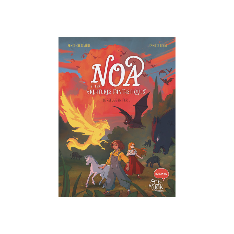 Noa et les créatures fantastiques - Le refuge en péril