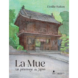 La Mue, un pèlerinage au Japon