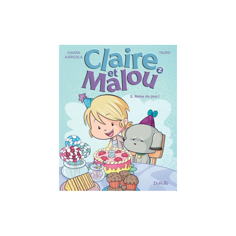 Claire et Malou - Tome 2 - Reine du jour !