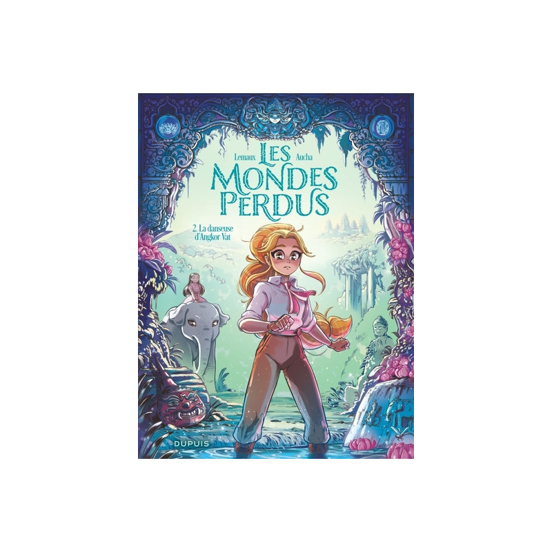 Les Mondes perdus - Tome 2 - La danseuse d'Angkor Vat