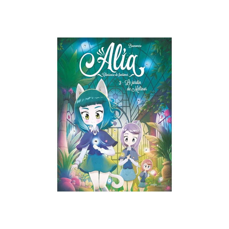Alia - Tome 3 Le jardin de Mélinor
