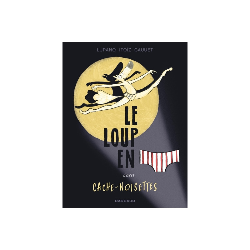 Le Loup en slip - Tome 6 - Cache-Noisettes
