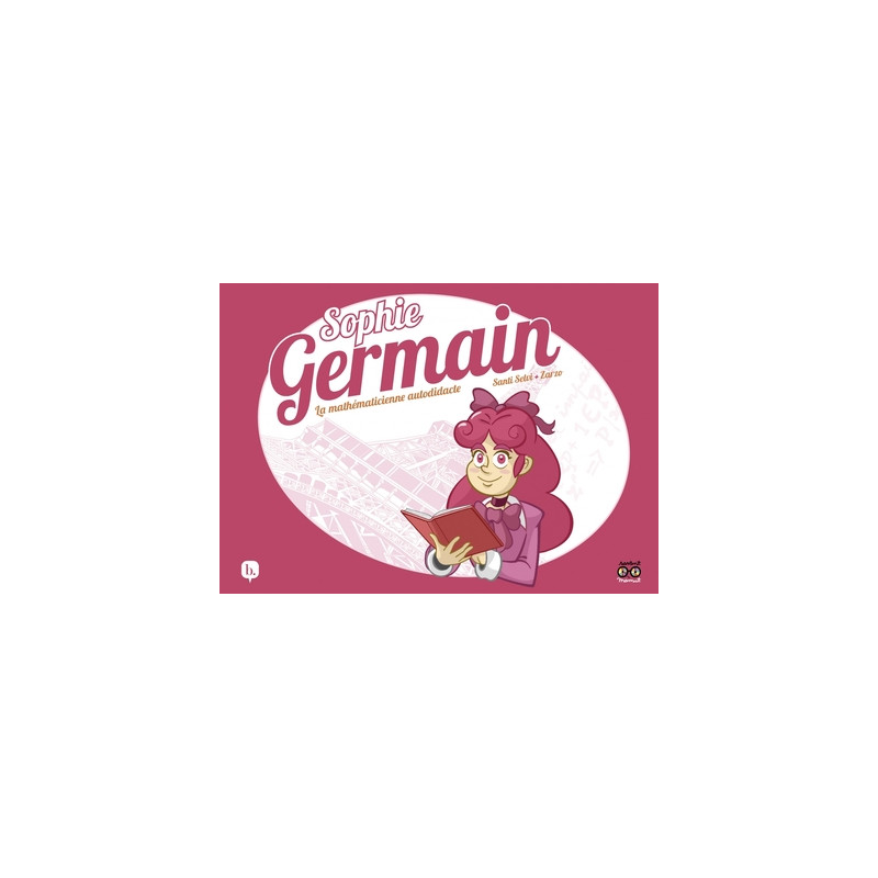 Sophie Germain - La mathématicienne autodidacte