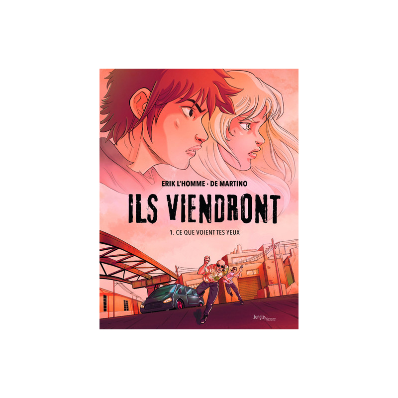 Ils viendront - Tome 1 Ce que voient tes yeux