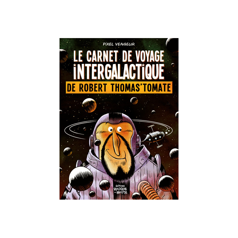 Le Carnet de voyage intergalactique de Robert Thomas'Tomate