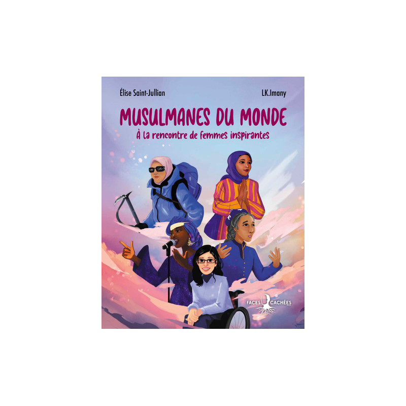 Musulmanes du monde - À la rencontre de femmes inspirantes