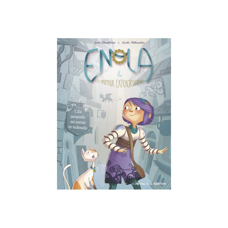 Enola et les animaux extraordinaires - Tome 1 - La Gargouille qui partait en vadrouille