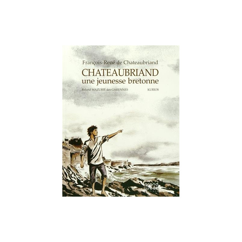 Chateaubriand - une jeunesse bretonne