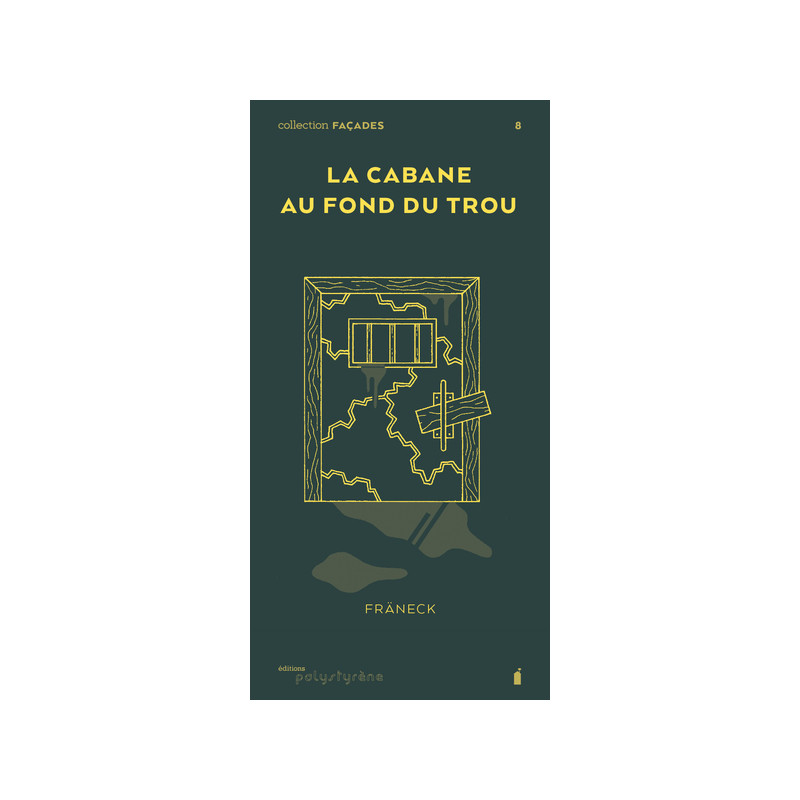 LA CABANE AU FOND DU TROU (FACADES N 8)