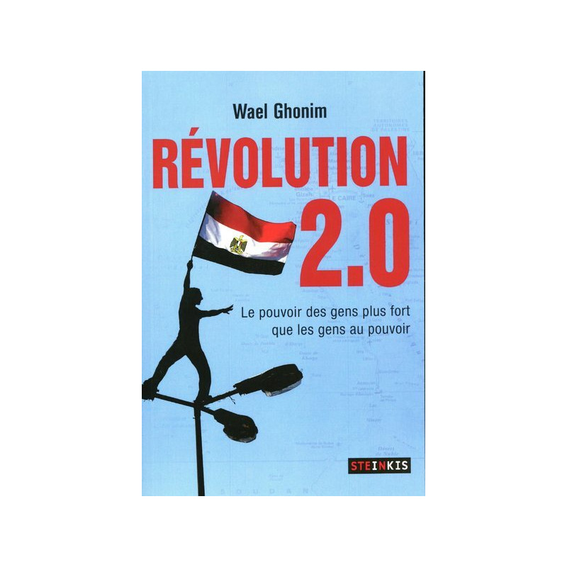 Révolution 2.0 - Le pouvoir des gens plus fort que les gens au pouvoir