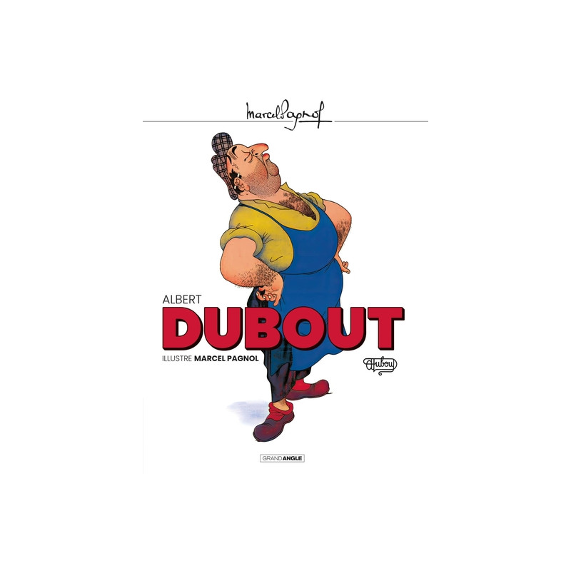 Albert Dubout illustre Marcel Pagnol