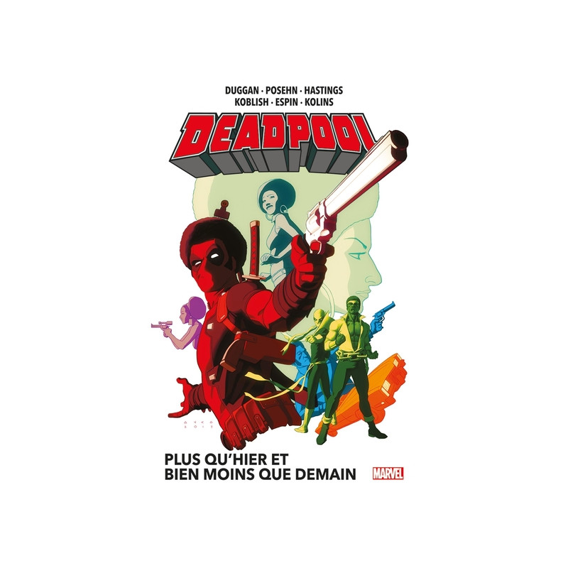Deadpool T05 : Plus qu'hier et bien moins que demain