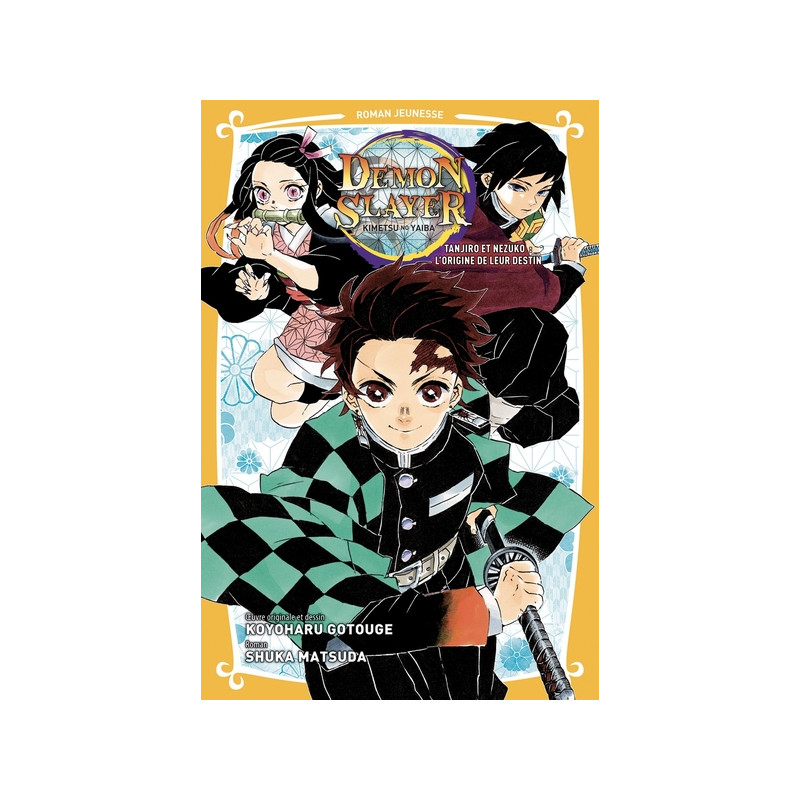 Demon Slayer - Roman jeunesse T01 : Tanjiro & Nezuko l'origine de leur destin
