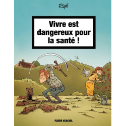 Vivre est dangereux pour la...