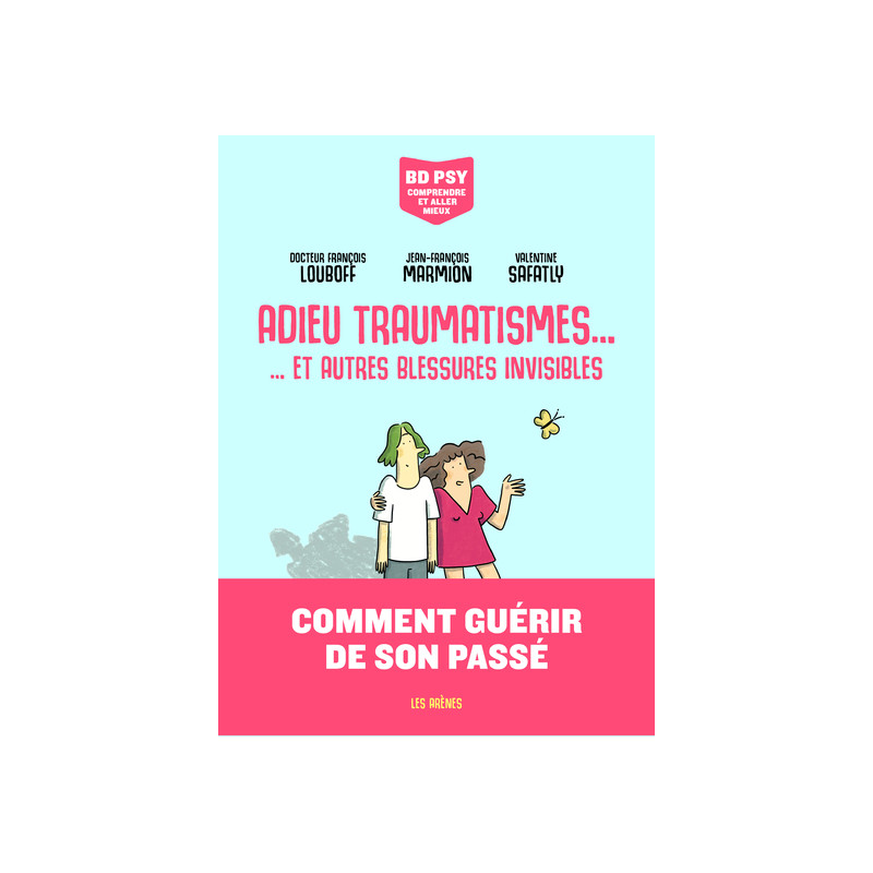 Adieu traumatismes... - ... et autres blessures invisibles