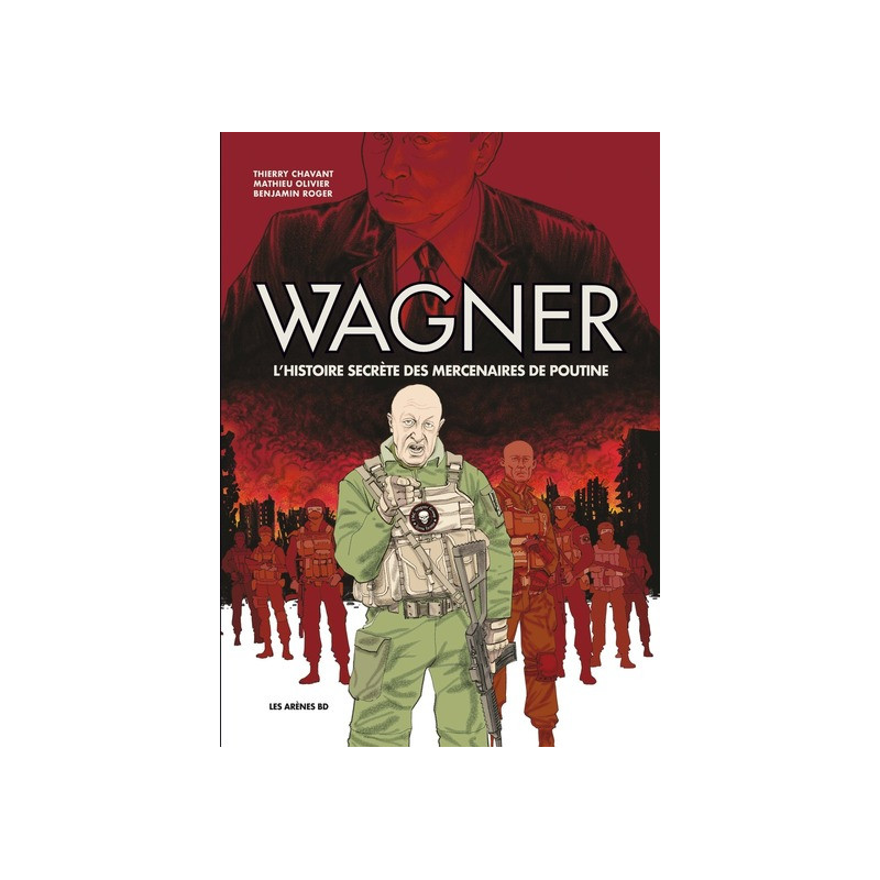 Wagner - L'histoire secrète des mercenaires de Poutine