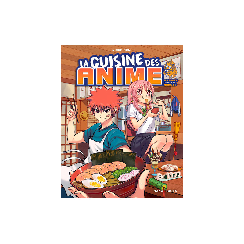 La cuisine des anime - Mangez comme vos héros