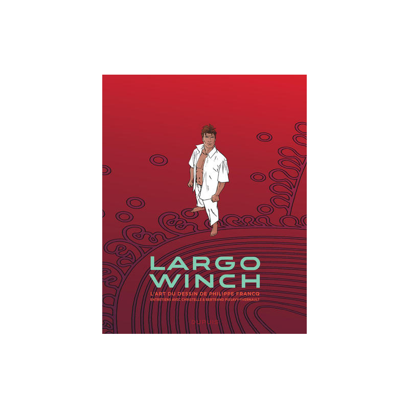 Largo Winch - Entretiens - L'art du dessin de Philippe Francq