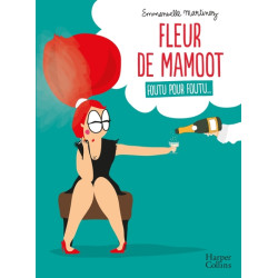 Fleur de Mamoot : Foutu...