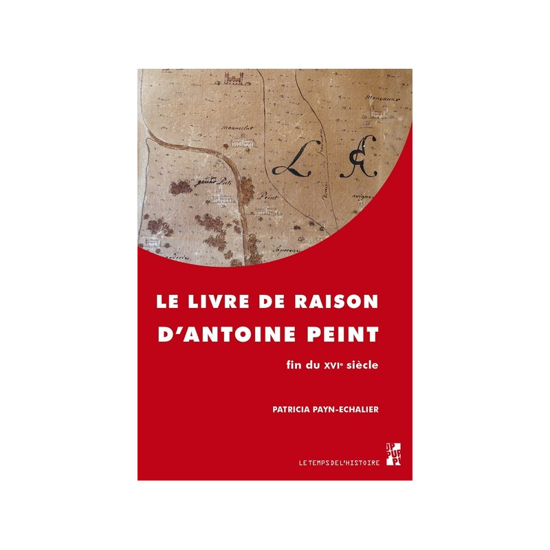 Le livre de raison d'Antoine Peint, fin du XVIe siècle