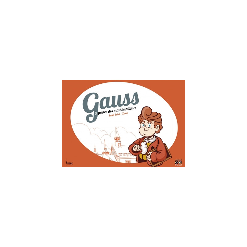 Gauss, le prince des mathématiques