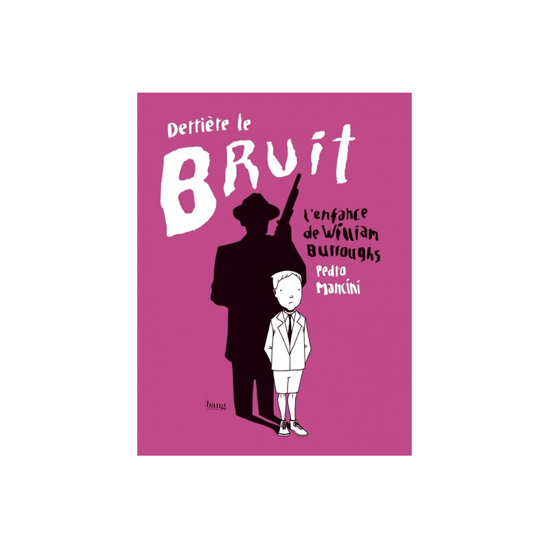 Derrière le bruit, l'enfance de William Burroughs