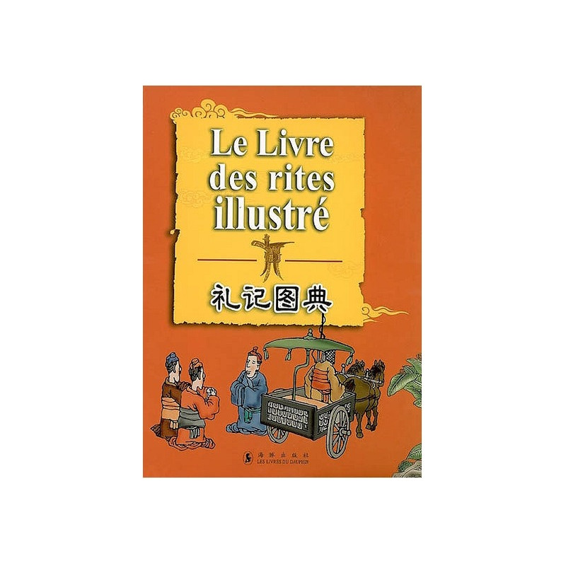 LE LIVRE DES RITES ILLUSTRE (BILINGUE CHINOIS - FRANCAIS)