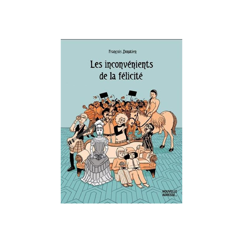 LES INCONVENIENTS DE LA FELICITE