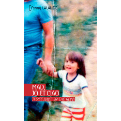 MAD, JO ET CIAO. THREE DAYS...