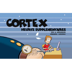 Cortex, heurts...