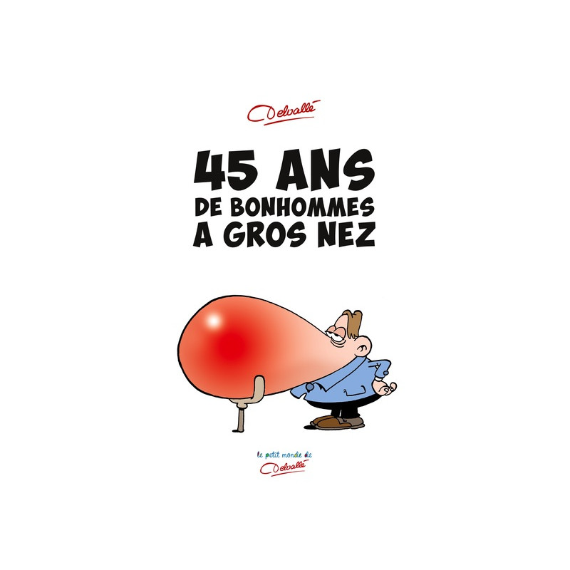 45 ans de bonhommes à gros nez