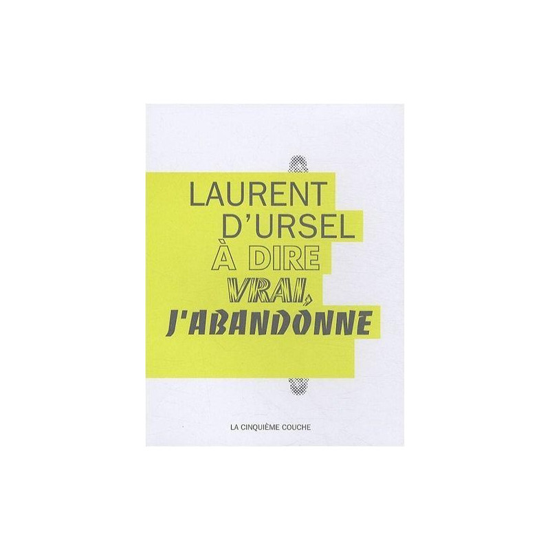 A dire vrai, j'abandonne