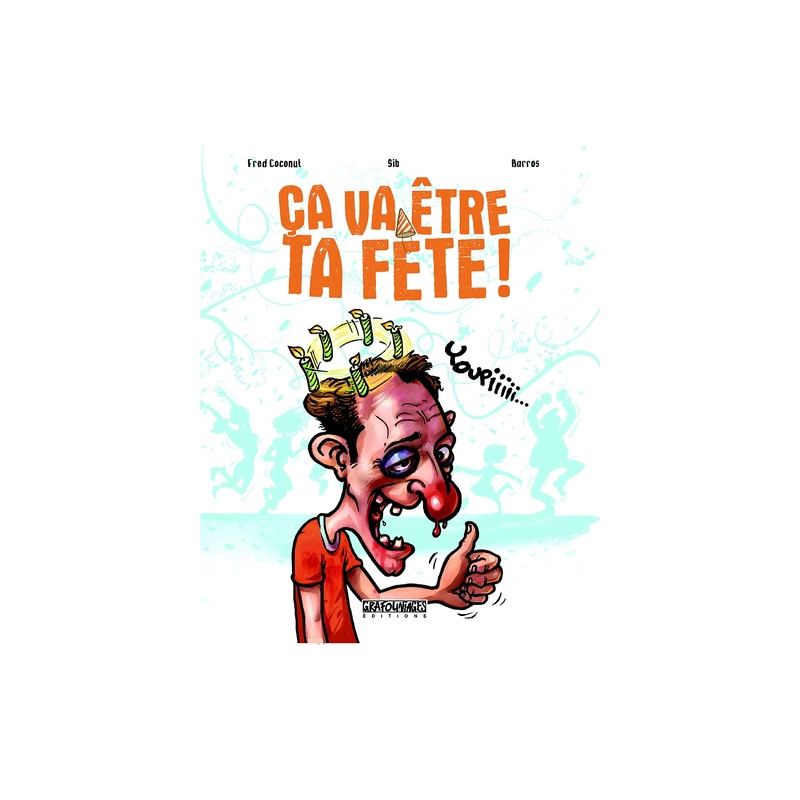 Ça va être ta fête !
