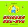 Skibber bee bye