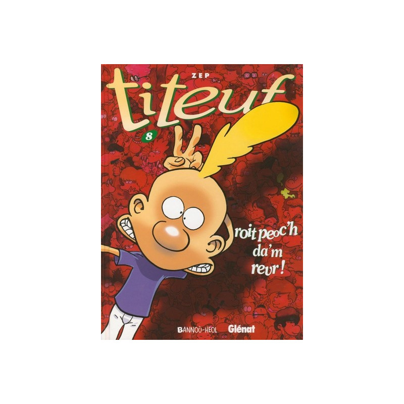 Titeuf roit peoc'h da'm revr !