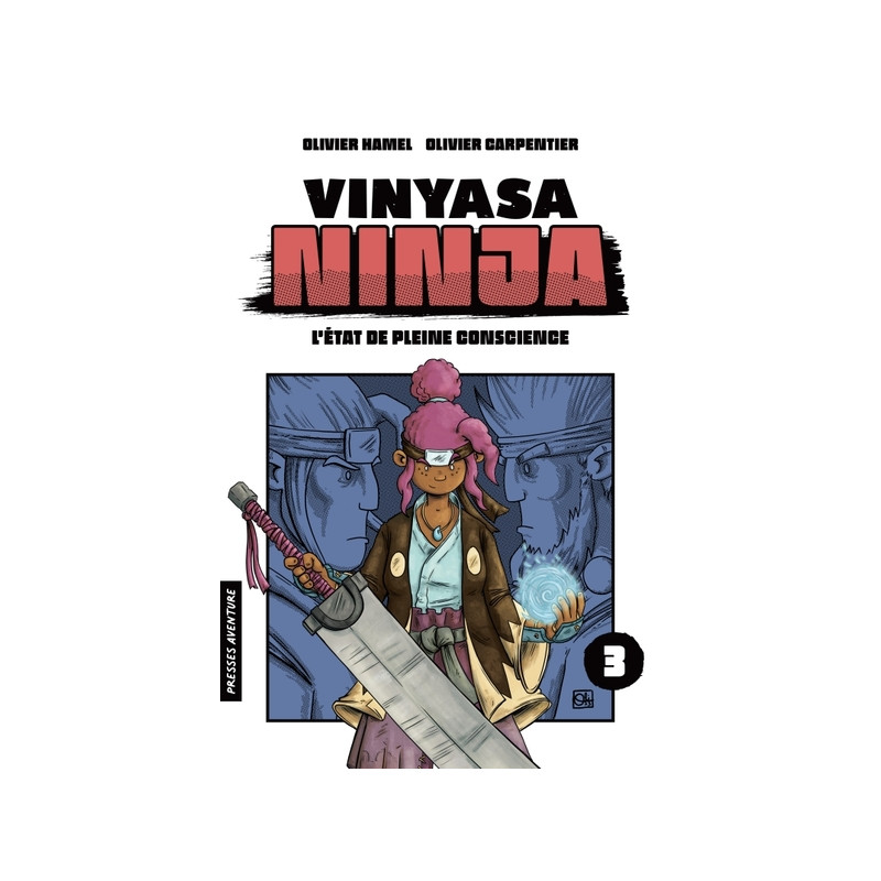 Vinyasa Ninja - Tome 3 - L'état de pleine conscience