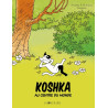 KOSHKA AU CENTRE DU MONDE